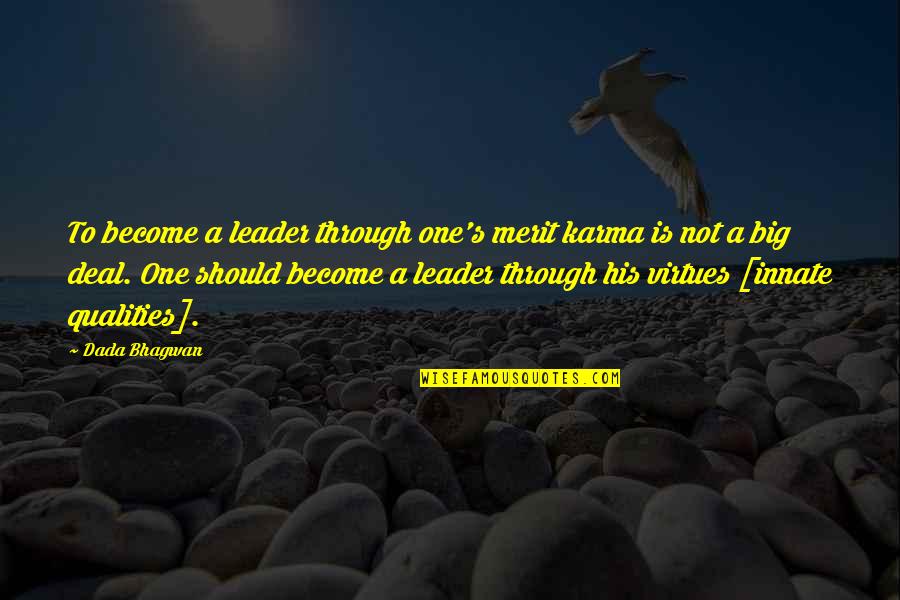 Earliness Synonyms Quotes By Dada Bhagwan: To become a leader through one's merit karma