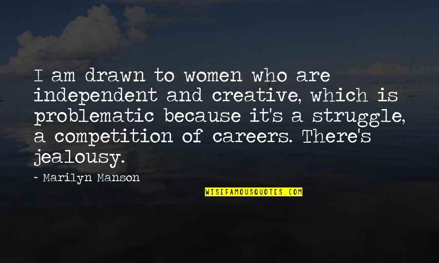 Early Adopter Quotes By Marilyn Manson: I am drawn to women who are independent Early Adopter Quotes By Marilyn Manson: I am drawn to women who are independent
