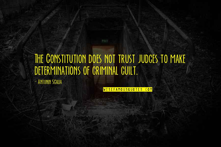 Early Birds Quotes By Antonin Scalia: The Constitution does not trust judges to make