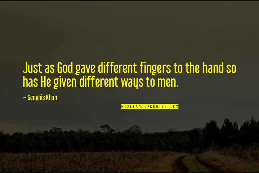 Early Childhood Brain Development Quotes By Genghis Khan: Just as God gave different fingers to the