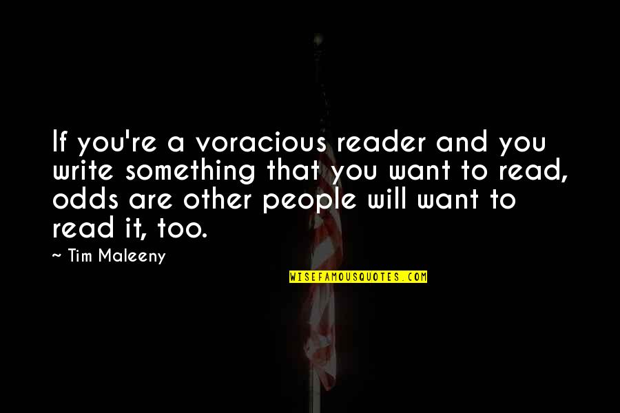 Early Childhood Intervention Quotes By Tim Maleeny: If you're a voracious reader and you write