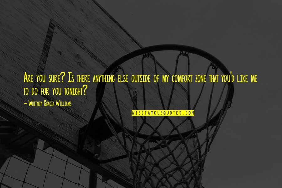 Early Cold Morning Quotes By Whitney Gracia Williams: Are you sure? Is there anything else outside
