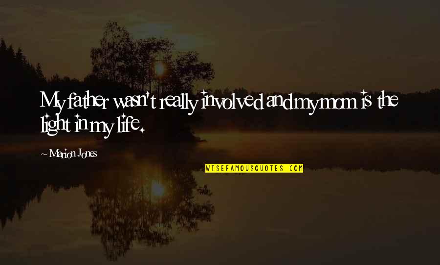 Early Doors Policemen Quotes By Marion Jones: My father wasn't really involved and my mom
