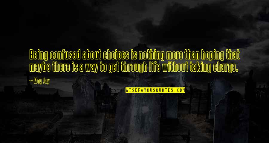 Early Educator Quotes By Meg Jay: Being confused about choices is nothing more than