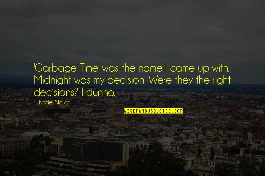 Early Graduation Senior Quotes By Katie Nolan: 'Garbage Time' was the name I came up Early Graduation Senior Quotes By Katie Nolan: 'Garbage Time' was the name I came up