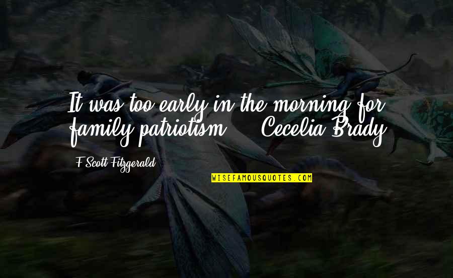 Early In The Morning Quotes By F Scott Fitzgerald: It was too early in the morning for