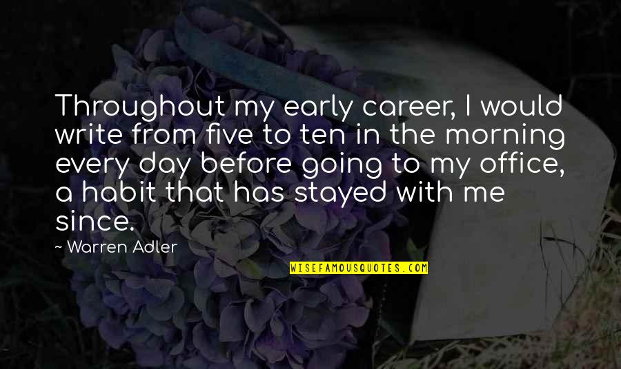 Early In The Morning Quotes By Warren Adler: Throughout my early career, I would write from