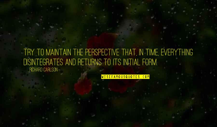 Early Intervention Quote Quotes By Richard Carlson: Try to maintain the perspective that, in time,