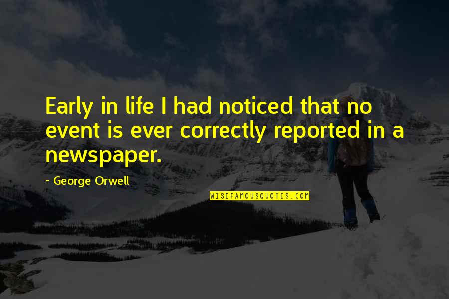 Early Life Quotes By George Orwell: Early in life I had noticed that no