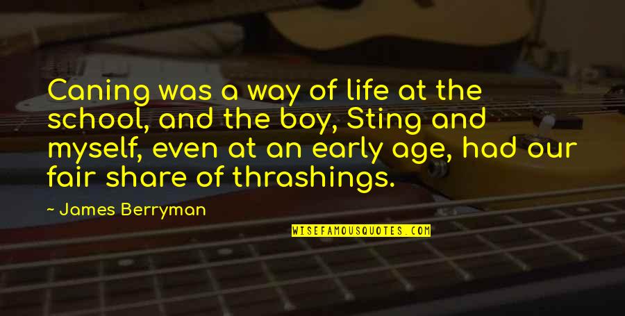 Early Life Quotes By James Berryman: Caning was a way of life at the