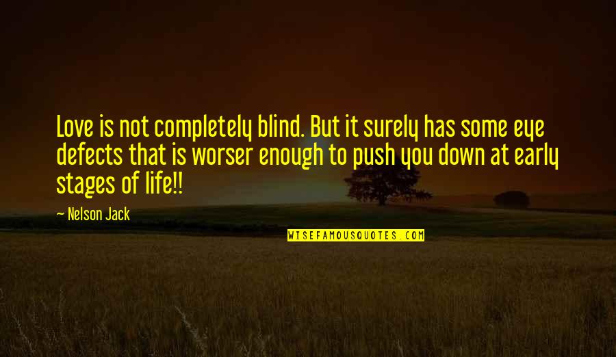 Early Life Quotes By Nelson Jack: Love is not completely blind. But it surely