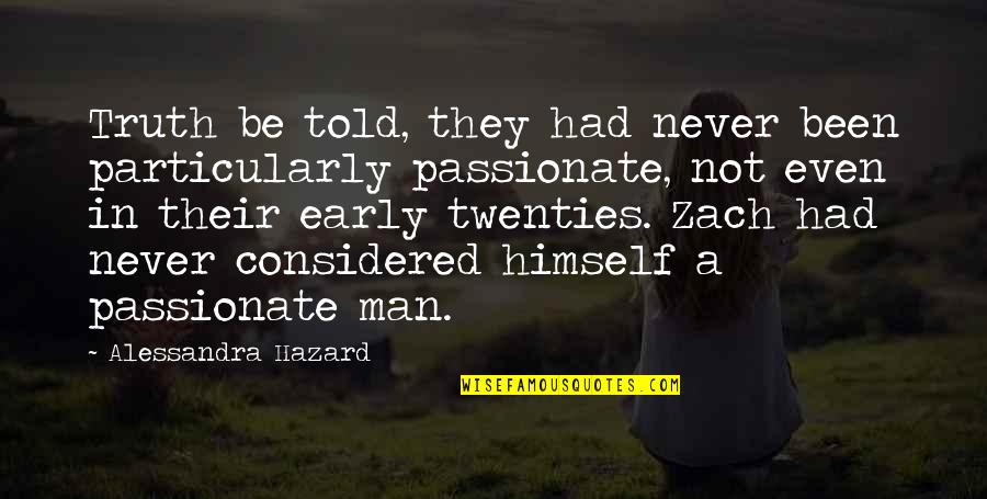 Early Man Quotes By Alessandra Hazard: Truth be told, they had never been particularly Early Man Quotes By Alessandra Hazard: Truth be told, they had never been particularly