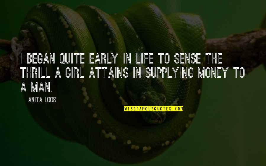 Early Man Quotes By Anita Loos: I began quite early in life to sense Early Man Quotes By Anita Loos: I began quite early in life to sense