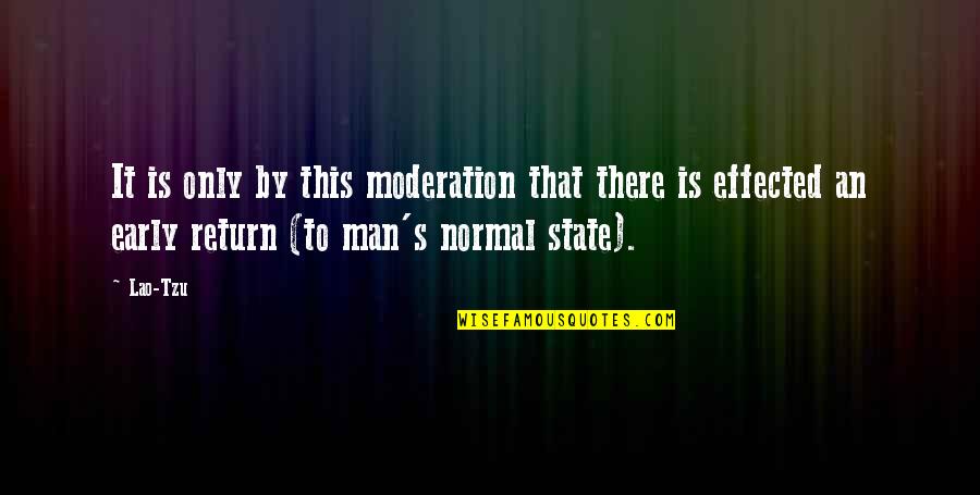 Early Man Quotes By Lao-Tzu: It is only by this moderation that there Early Man Quotes By Lao-Tzu: It is only by this moderation that there