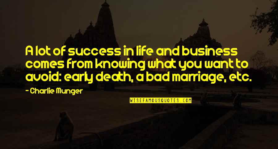 Early Marriage Quotes By Charlie Munger: A lot of success in life and business