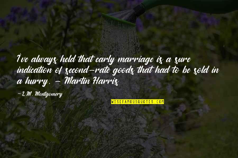 Early Marriage Quotes By L.M. Montgomery: I've always held that early marriage is a