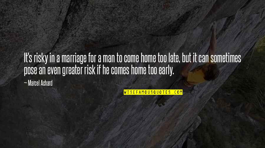 Early Marriage Quotes By Marcel Achard: It's risky in a marriage for a man