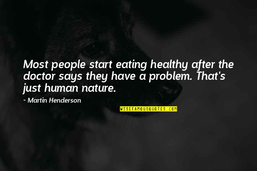 Early Menopause Quotes By Martin Henderson: Most people start eating healthy after the doctor