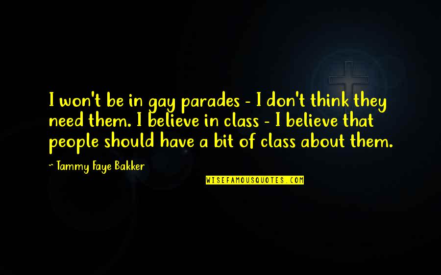 Early Modern Quotes By Tammy Faye Bakker: I won't be in gay parades - I