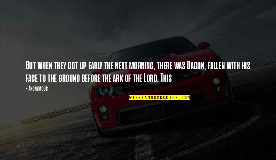 Early Morning Quotes By Anonymous: But when they got up early the next