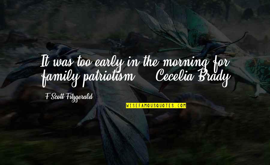 Early Morning Quotes By F Scott Fitzgerald: It was too early in the morning for