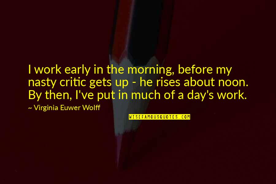 Early Morning Work Quotes By Virginia Euwer Wolff: I work early in the morning, before my