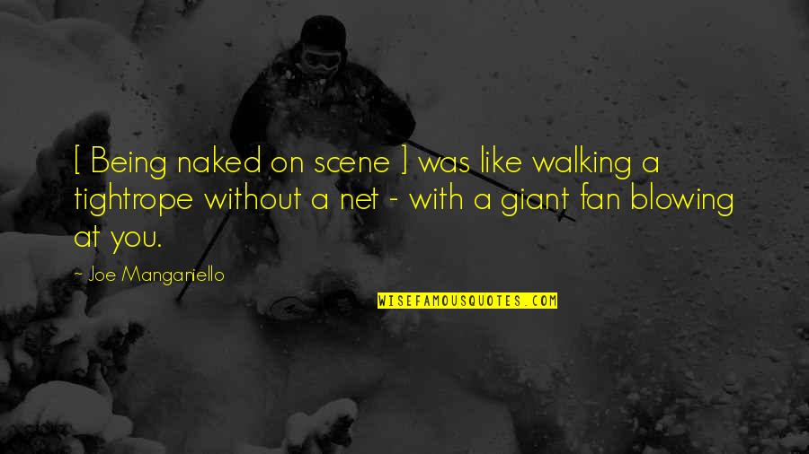Early Mornings Quotes By Joe Manganiello: [ Being naked on scene ] was like