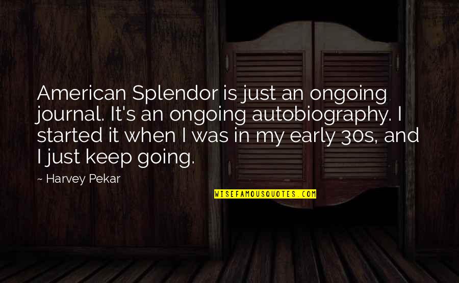 Early Quotes By Harvey Pekar: American Splendor is just an ongoing journal. It's
