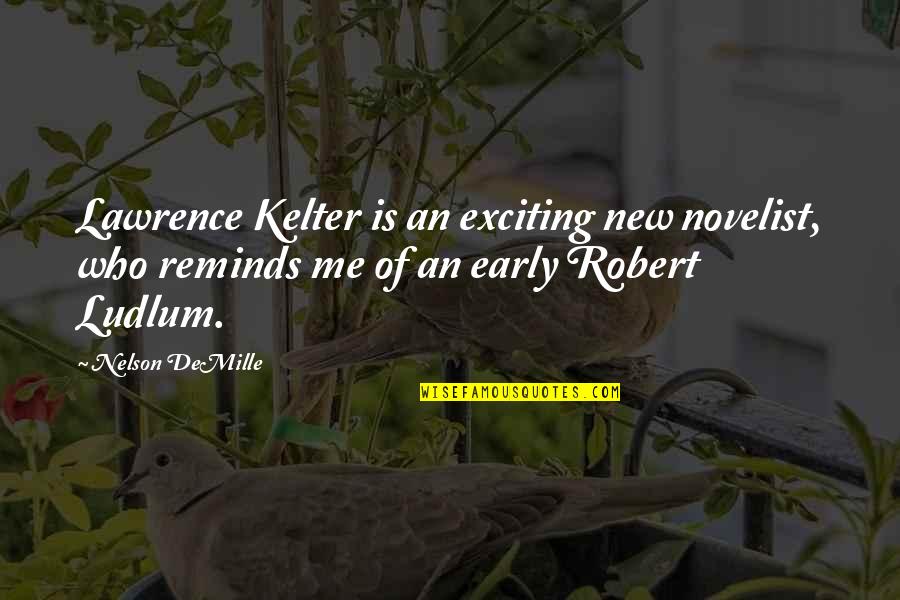 Early Quotes By Nelson DeMille: Lawrence Kelter is an exciting new novelist, who