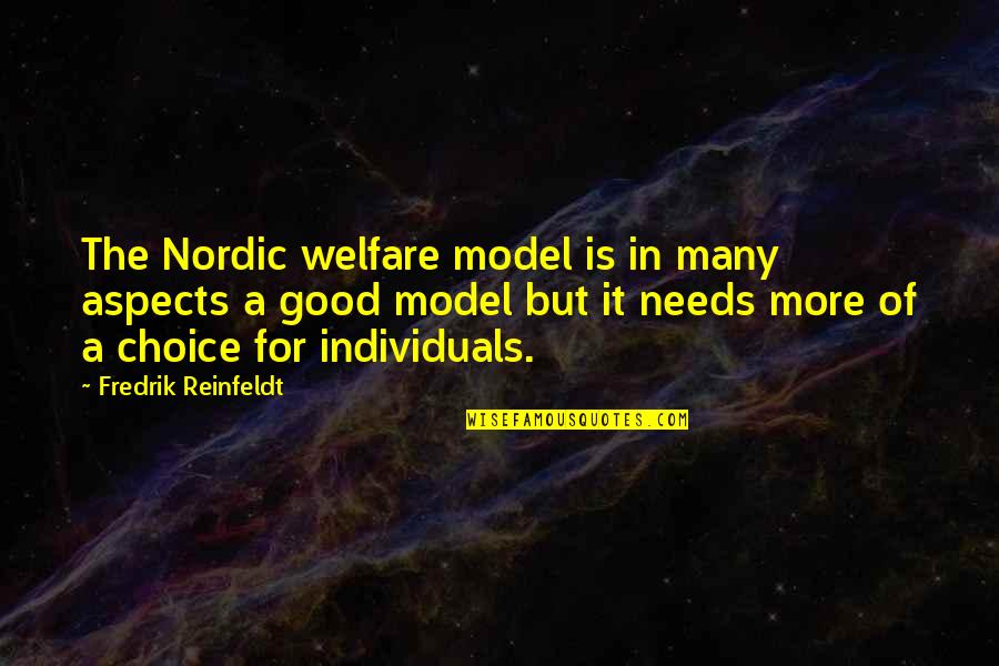 Early Stages Of Love Quotes By Fredrik Reinfeldt: The Nordic welfare model is in many aspects