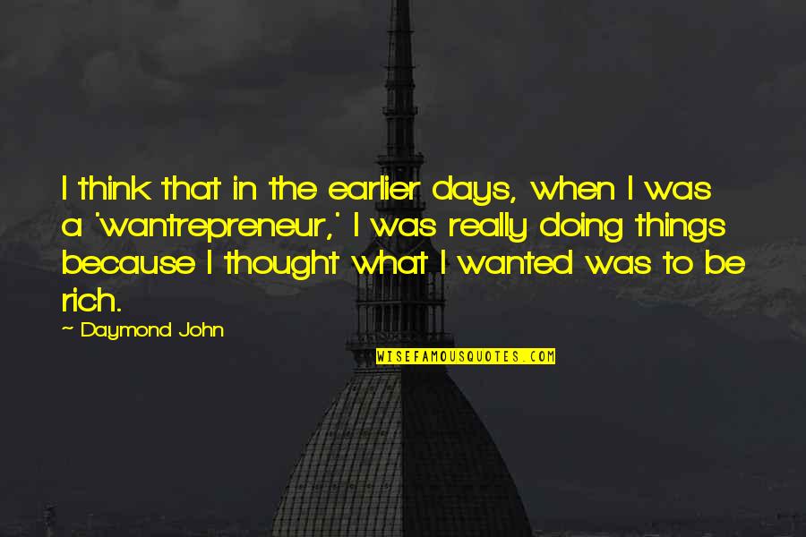 Early Starters Quotes By Daymond John: I think that in the earlier days, when