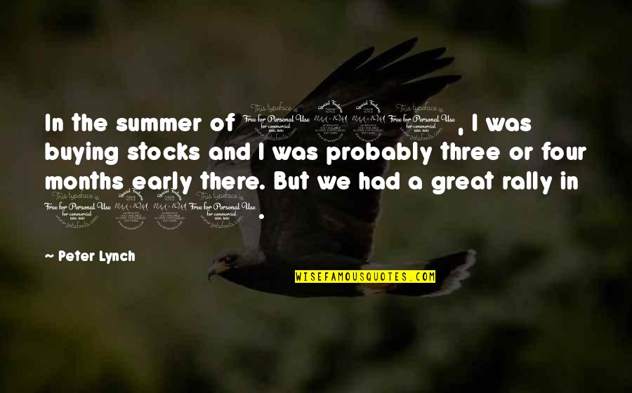 Early Summer Quotes By Peter Lynch: In the summer of 1990, I was buying