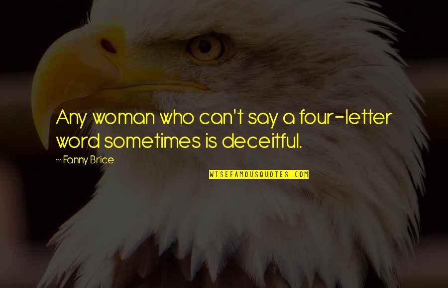 Early To Bed Early To Rise Funny Quotes By Fanny Brice: Any woman who can't say a four-letter word