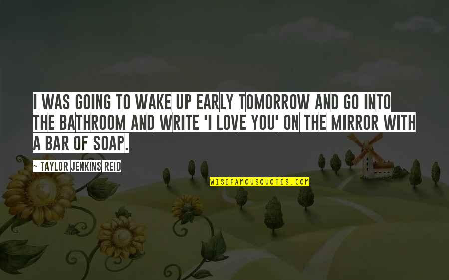 Early Wake Quotes By Taylor Jenkins Reid: I was going to wake up early tomorrow Early Wake Quotes By Taylor Jenkins Reid: I was going to wake up early tomorrow