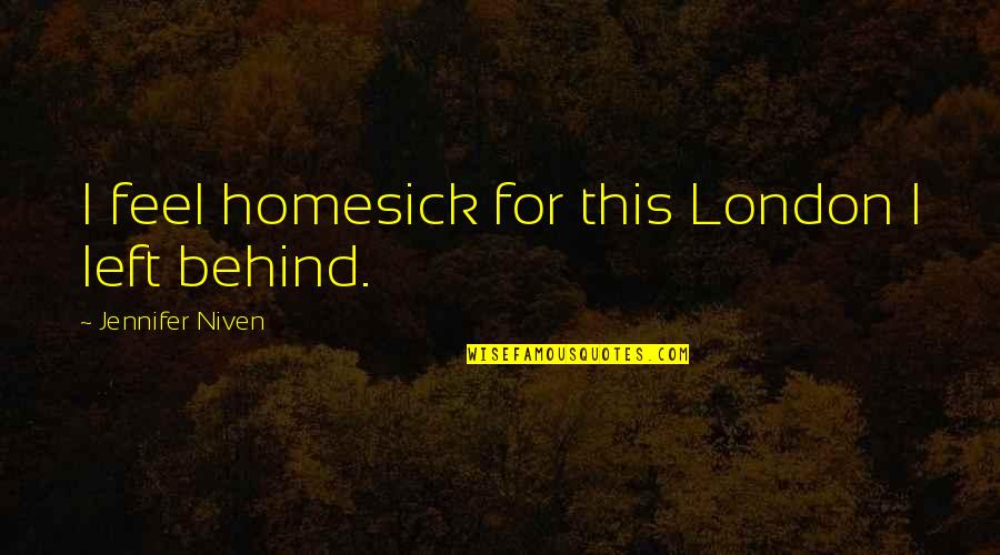Early Work Andrew Martin Quotes By Jennifer Niven: I feel homesick for this London I left