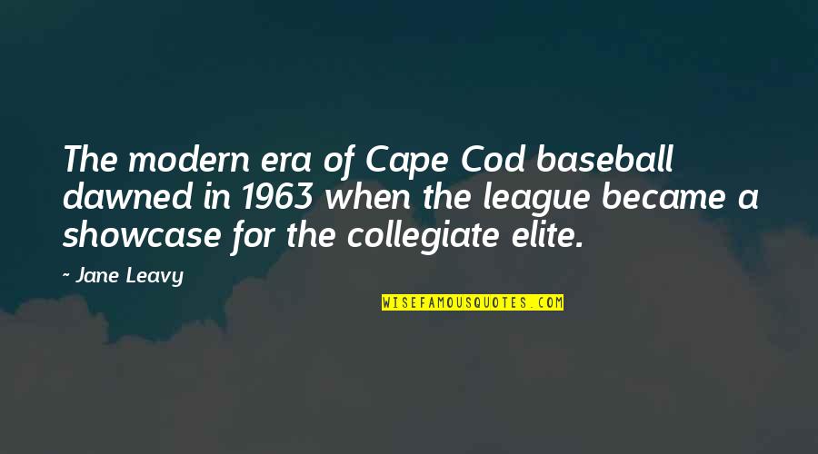 Earmarks Quotes By Jane Leavy: The modern era of Cape Cod baseball dawned