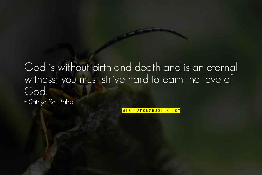 Earn Love Quotes By Sathya Sai Baba: God is without birth and death and is