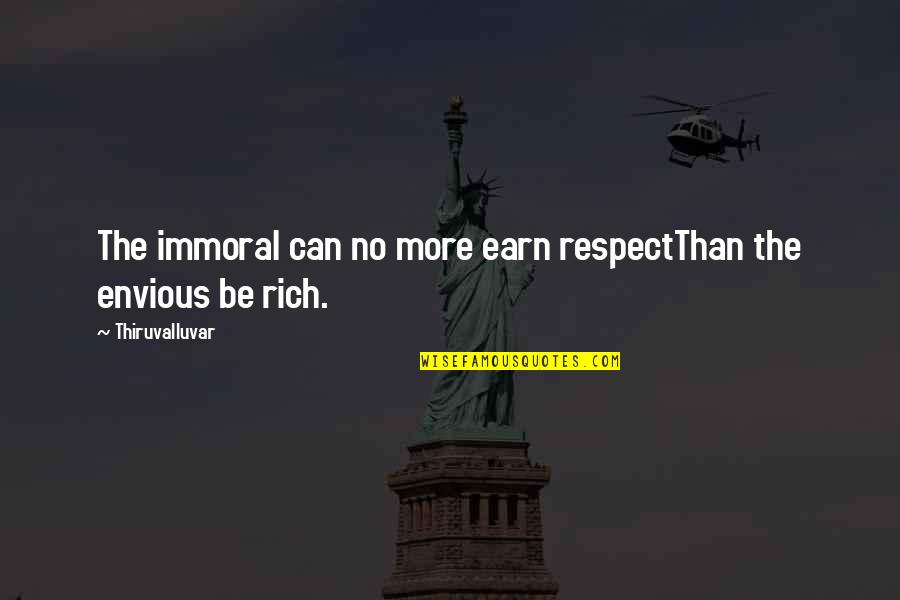 Earn My Respect Quotes By Thiruvalluvar: The immoral can no more earn respectThan the Earn My Respect Quotes By Thiruvalluvar: The immoral can no more earn respectThan the