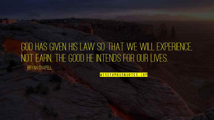 Earn'd Quotes By Bryan Chapell: God has given his law so that we