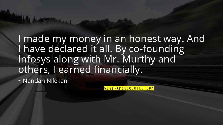 Earned In Quotes By Nandan Nilekani: I made my money in an honest way.