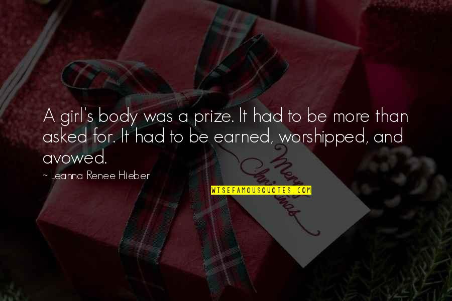 Earned Respect Quotes By Leanna Renee Hieber: A girl's body was a prize. It had