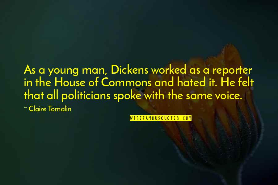 Earned Success Quotes By Claire Tomalin: As a young man, Dickens worked as a