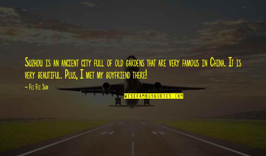 Earner Synonym Quotes By Fei Fei Sun: Suzhou is an ancient city full of old Earner Synonym Quotes By Fei Fei Sun: Suzhou is an ancient city full of old