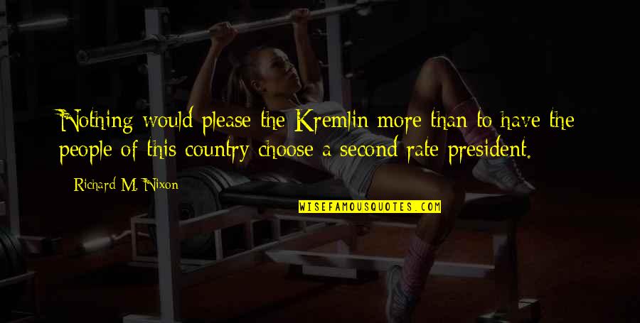 Earners Discretionary Quotes By Richard M. Nixon: Nothing would please the Kremlin more than to