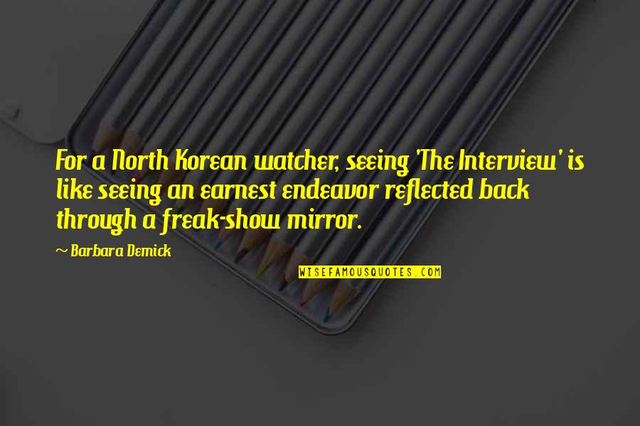 Earnest An Quotes By Barbara Demick: For a North Korean watcher, seeing 'The Interview'