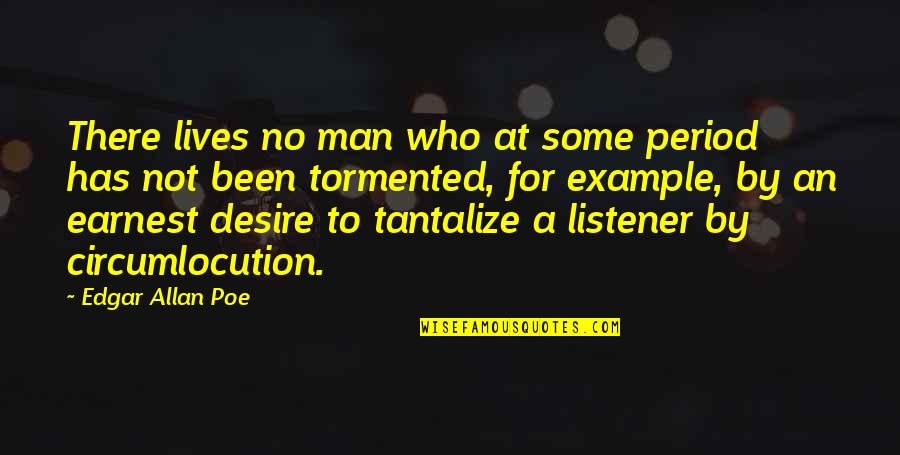 Earnest An Quotes By Edgar Allan Poe: There lives no man who at some period