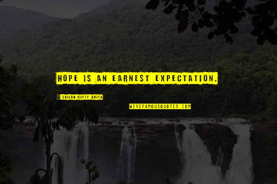 Earnest An Quotes By Lailah Gifty Akita: Hope is an earnest expectation.