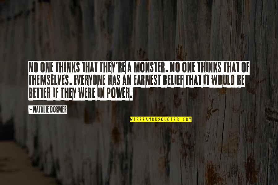 Earnest An Quotes By Natalie Dormer: No one thinks that they're a monster. No