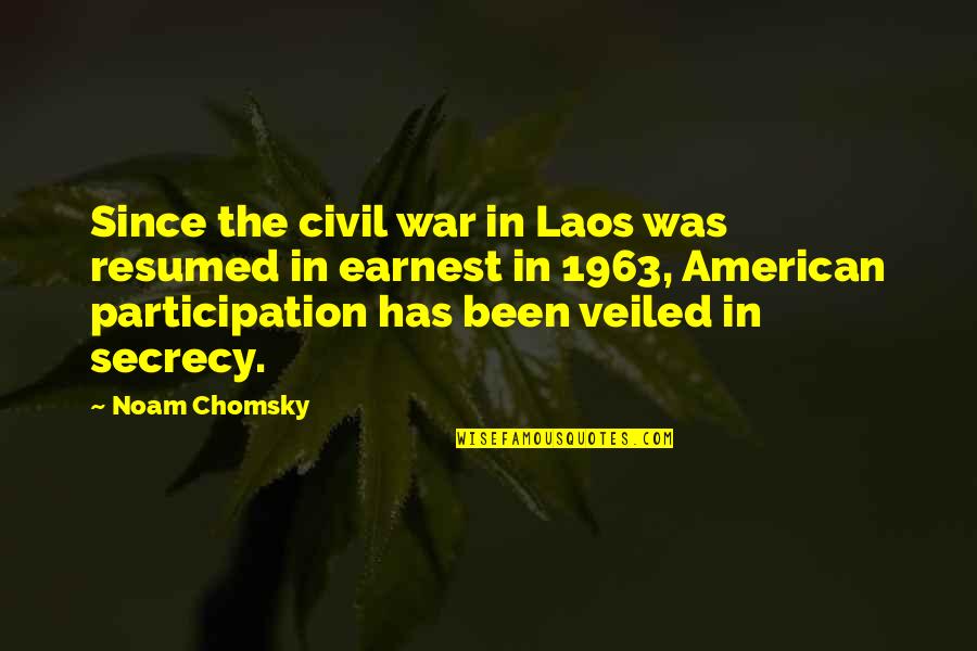 Earnest An Quotes By Noam Chomsky: Since the civil war in Laos was resumed