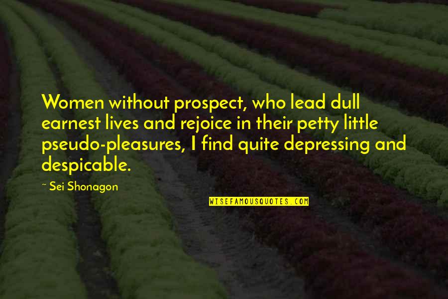 Earnest An Quotes By Sei Shonagon: Women without prospect, who lead dull earnest lives